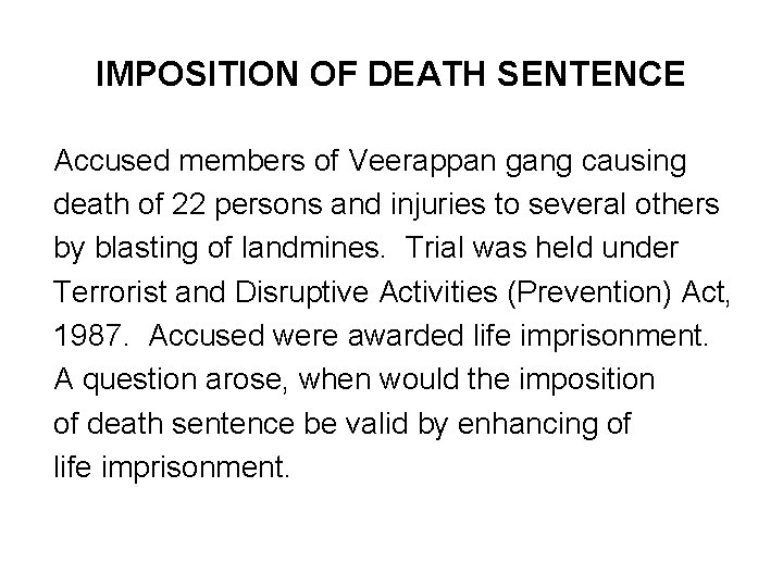 IMPOSITION OF DEATH SENTENCE Accused members of Veerappan gang causing death of 22 persons