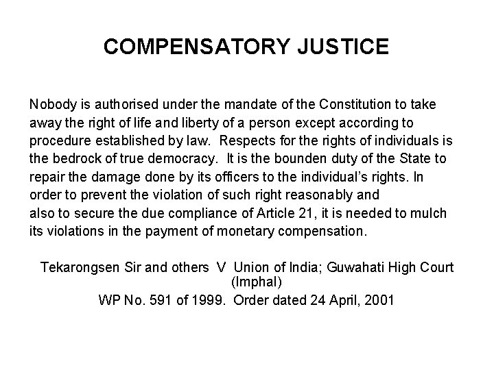 COMPENSATORY JUSTICE Nobody is authorised under the mandate of the Constitution to take away