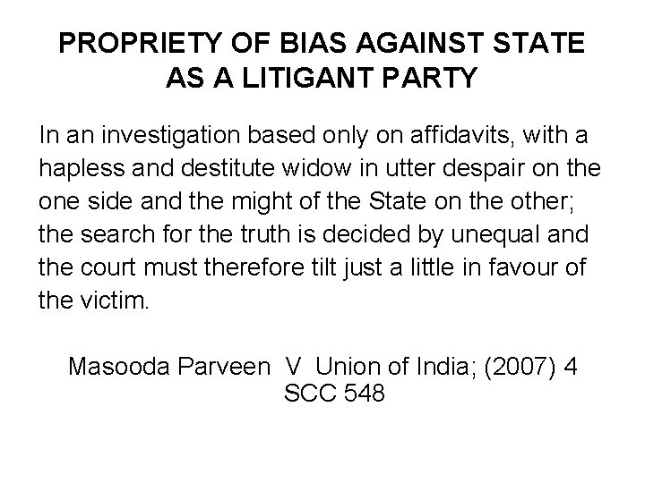 PROPRIETY OF BIAS AGAINST STATE AS A LITIGANT PARTY In an investigation based only