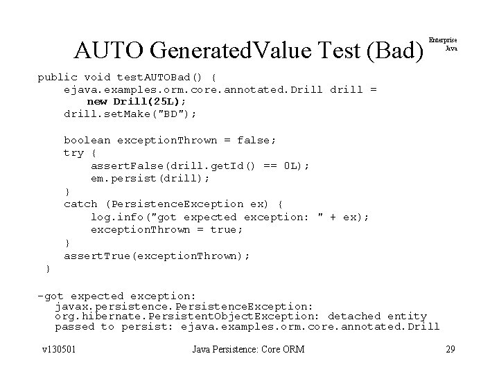 AUTO Generated. Value Test (Bad) Enterprise Java public void test. AUTOBad() { ejava. examples.