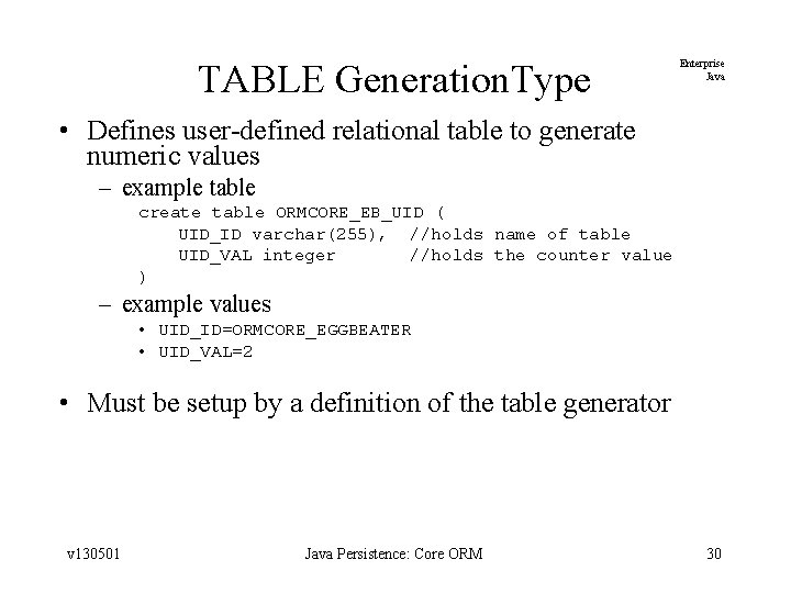 TABLE Generation. Type Enterprise Java • Defines user-defined relational table to generate numeric values