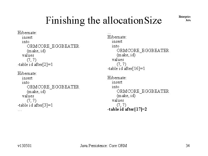 Finishing the allocation. Size Hibernate: insert into ORMCORE_EGGBEATER (make, id) values (? , ?