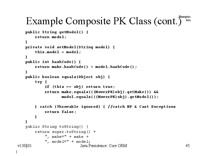 Example Composite PK Class (cont. ) Enterprise Java public String get. Model() { return