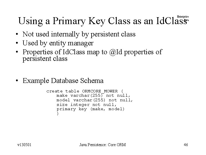 Using a Primary Key Class as an Id. Class Enterprise Java • Not used