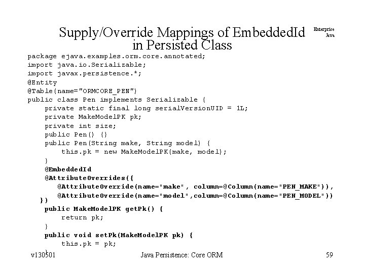 Supply/Override Mappings of Embedded. Id in Persisted Class Enterprise Java package ejava. examples. orm.