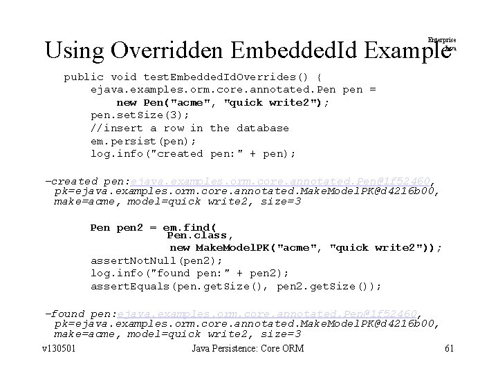Using Overridden Embedded. Id Example Enterprise Java public void test. Embedded. Id. Overrides() {