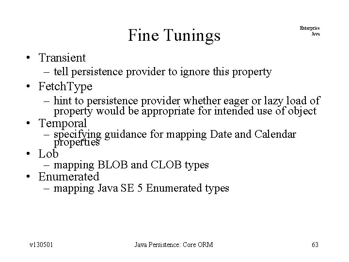 Fine Tunings Enterprise Java • Transient – tell persistence provider to ignore this property