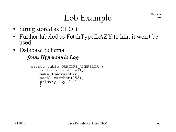 Lob Example Enterprise Java • String stored as CLOB • Further labeled as Fetch.