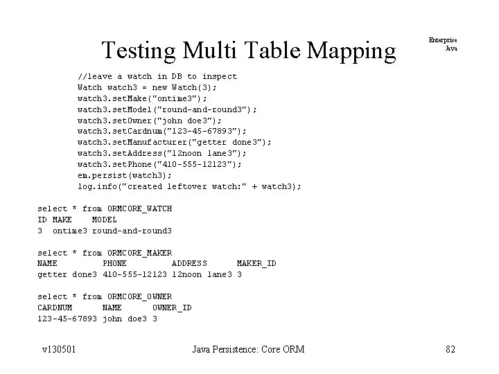 Testing Multi Table Mapping Enterprise Java //leave a watch in DB to inspect Watch