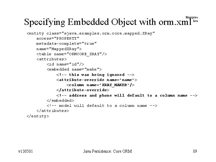 Enterprise Java Specifying Embedded Object with orm. xml <entity class="ejava. examples. orm. core. mapped.