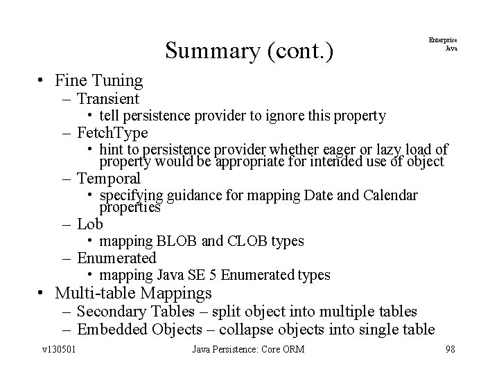 Summary (cont. ) Enterprise Java • Fine Tuning – Transient • tell persistence provider