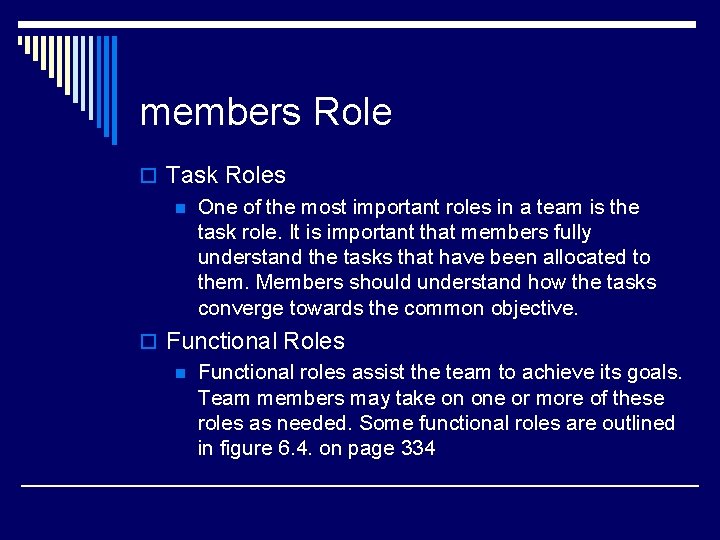 members Role o Task Roles n One of the most important roles in a