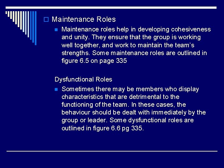 o Maintenance Roles n Maintenance roles help in developing cohesiveness and unity. They ensure