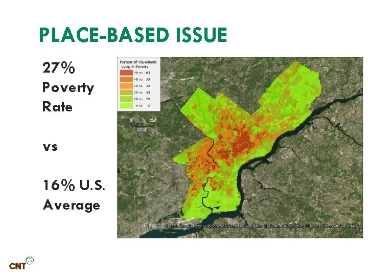 PLACE-BASED ISSUE 27% Poverty Rate vs 16% U. S. Average 