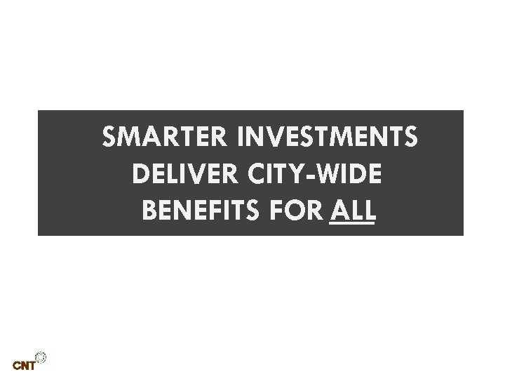 SMARTER INVESTMENTS DELIVER CITY-WIDE BENEFITS FOR ALL 