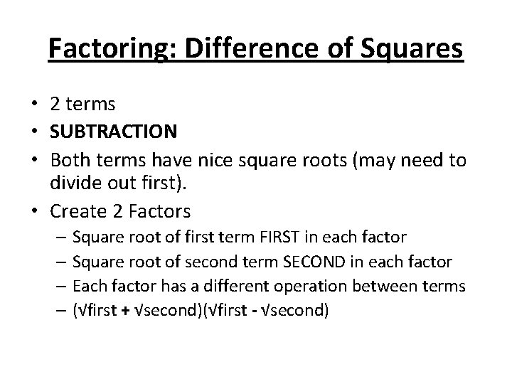 Factoring: Difference of Squares • 2 terms • SUBTRACTION • Both terms have nice