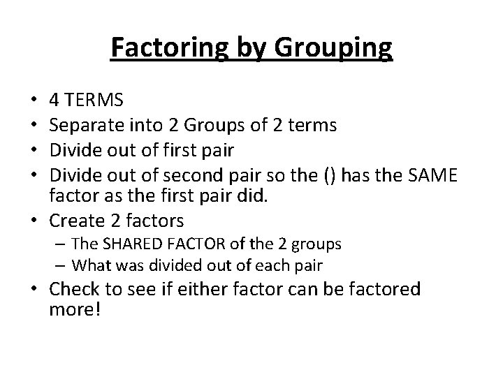 Factoring by Grouping 4 TERMS Separate into 2 Groups of 2 terms Divide out