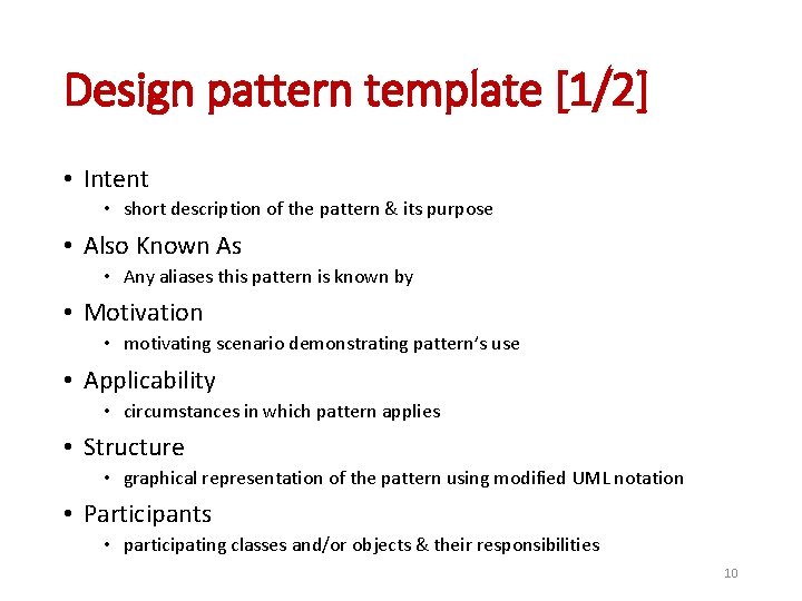 Design pattern template [1/2] • Intent • short description of the pattern & its