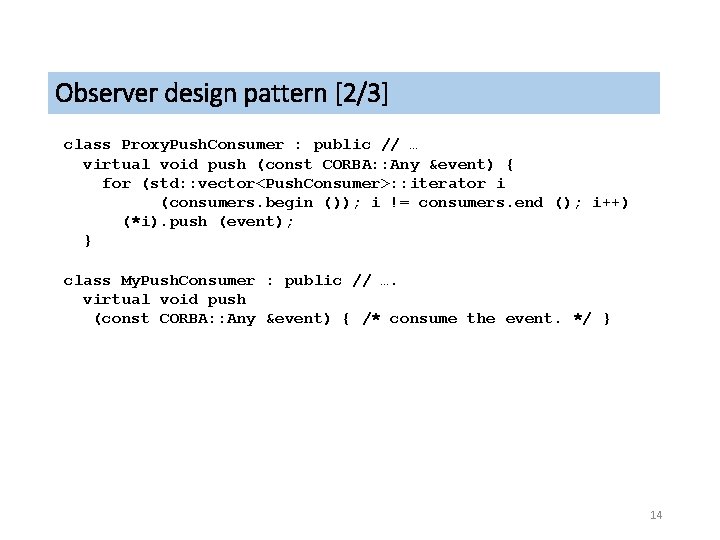 Observer design pattern [2/3] class Proxy. Push. Consumer : public // … virtual void
