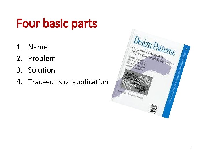Four basic parts 1. 2. 3. 4. Name Problem Solution Trade-offs of application 4