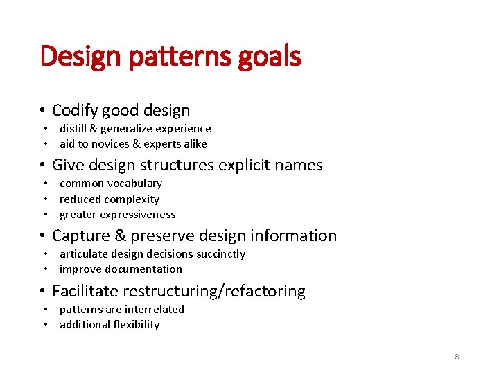 Design patterns goals • Codify good design • distill & generalize experience • aid