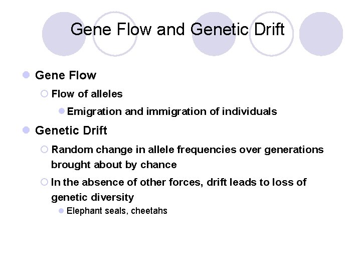 Gene Flow and Genetic Drift l Gene Flow ¡ Flow of alleles l Emigration