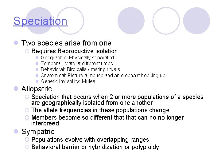 Speciation l Two species arise from one ¡ Requires Reproductive isolation l l l