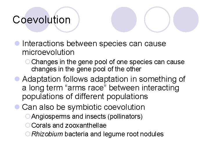 Coevolution l Interactions between species can cause microevolution ¡ Changes in the gene pool