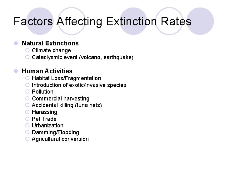 Factors Affecting Extinction Rates l Natural Extinctions ¡ Climate change ¡ Cataclysmic event (volcano,