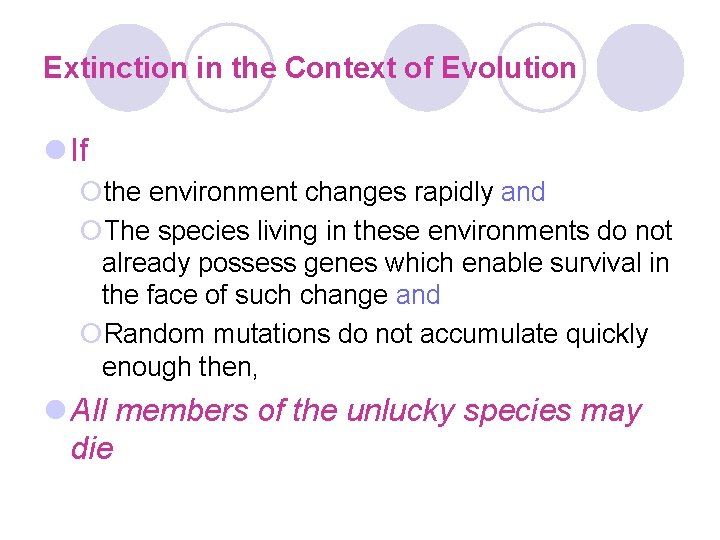 Extinction in the Context of Evolution l If ¡the environment changes rapidly and ¡The