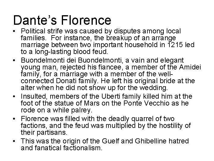 Dante’s Florence • Political strife was caused by disputes among local families. For instance, Dante’s Florence • Political strife was caused by disputes among local families. For instance,