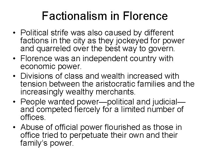 Factionalism in Florence • Political strife was also caused by different factions in the Factionalism in Florence • Political strife was also caused by different factions in the