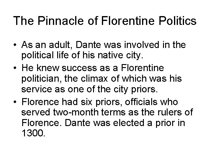 The Pinnacle of Florentine Politics • As an adult, Dante was involved in the The Pinnacle of Florentine Politics • As an adult, Dante was involved in the