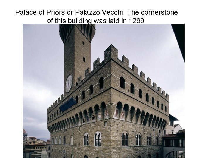 Palace of Priors or Palazzo Vecchi. The cornerstone of this building was laid in Palace of Priors or Palazzo Vecchi. The cornerstone of this building was laid in