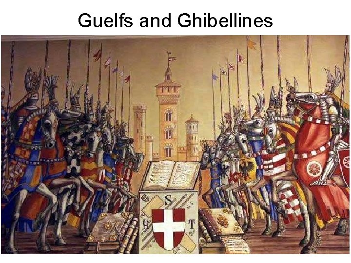 Guelfs and Ghibellines Guelfs and Ghibellines