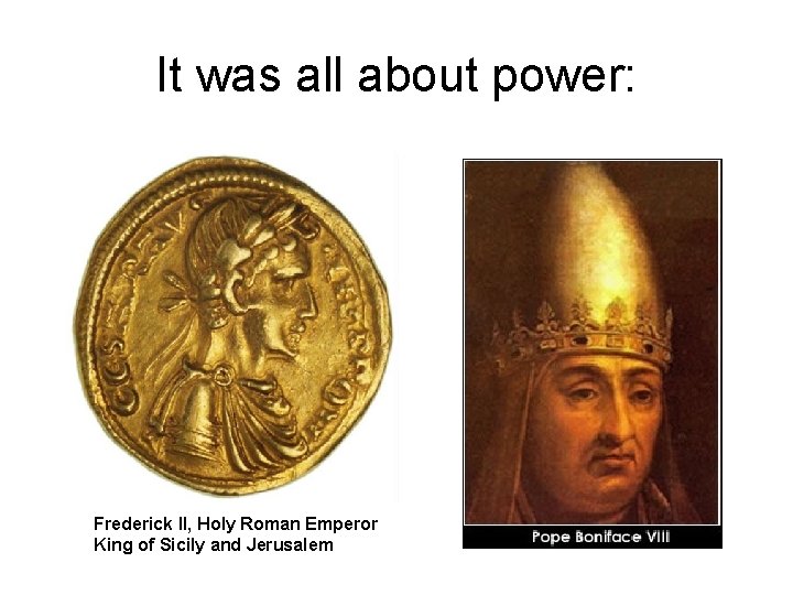 It was all about power: Frederick II, Holy Roman Emperor King of Sicily and It was all about power: Frederick II, Holy Roman Emperor King of Sicily and