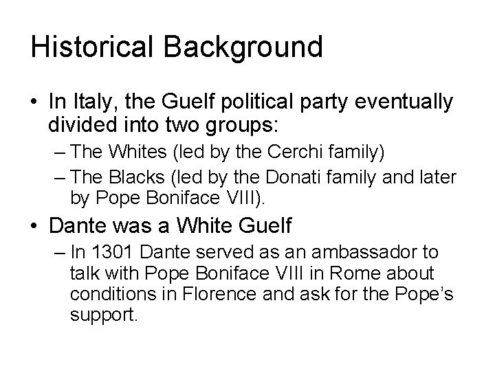 Historical Background • In Italy, the Guelf political party eventually divided into two groups: Historical Background • In Italy, the Guelf political party eventually divided into two groups: