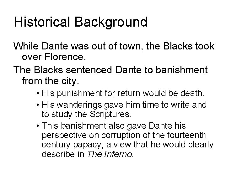 Historical Background While Dante was out of town, the Blacks took over Florence. The Historical Background While Dante was out of town, the Blacks took over Florence. The