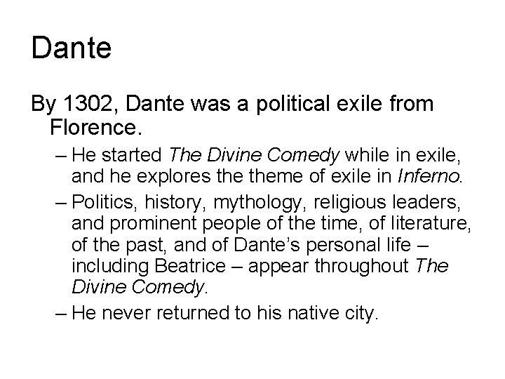 Dante By 1302, Dante was a political exile from Florence. – He started The Dante By 1302, Dante was a political exile from Florence. – He started The