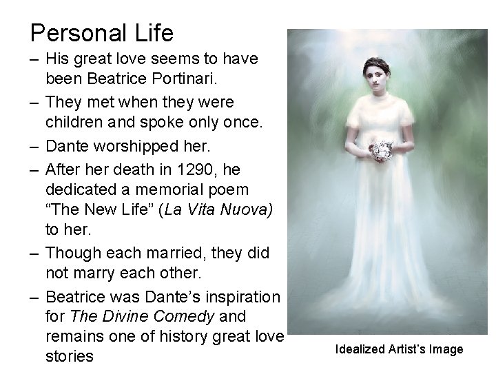 Personal Life – His great love seems to have been Beatrice Portinari. – They Personal Life – His great love seems to have been Beatrice Portinari. – They