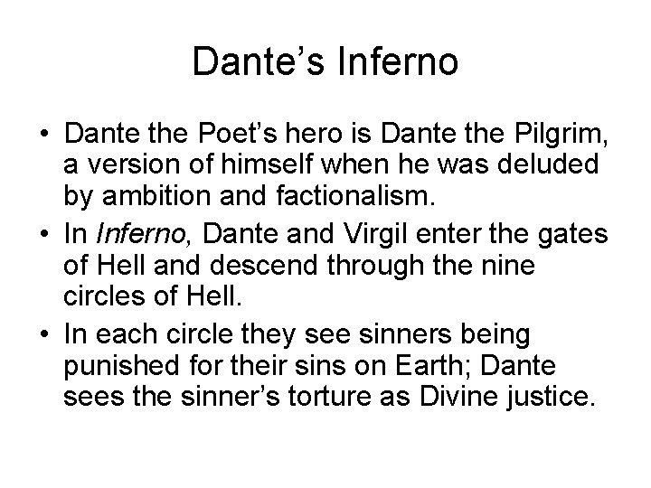 Dante’s Inferno • Dante the Poet’s hero is Dante the Pilgrim, a version of Dante’s Inferno • Dante the Poet’s hero is Dante the Pilgrim, a version of