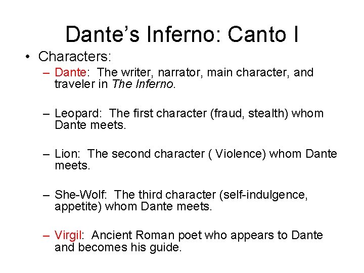 Dante’s Inferno: Canto I • Characters: – Dante: The writer, narrator, main character, and Dante’s Inferno: Canto I • Characters: – Dante: The writer, narrator, main character, and
