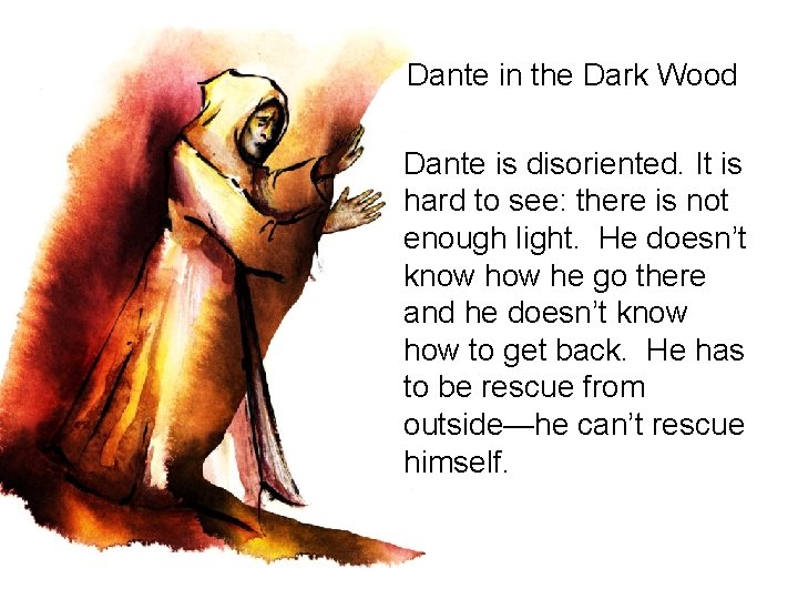Dante in the Dark Wood Dante is disoriented. It is hard to see: there Dante in the Dark Wood Dante is disoriented. It is hard to see: there