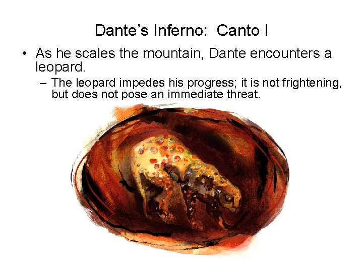 Dante’s Inferno: Canto I • As he scales the mountain, Dante encounters a leopard. Dante’s Inferno: Canto I • As he scales the mountain, Dante encounters a leopard.
