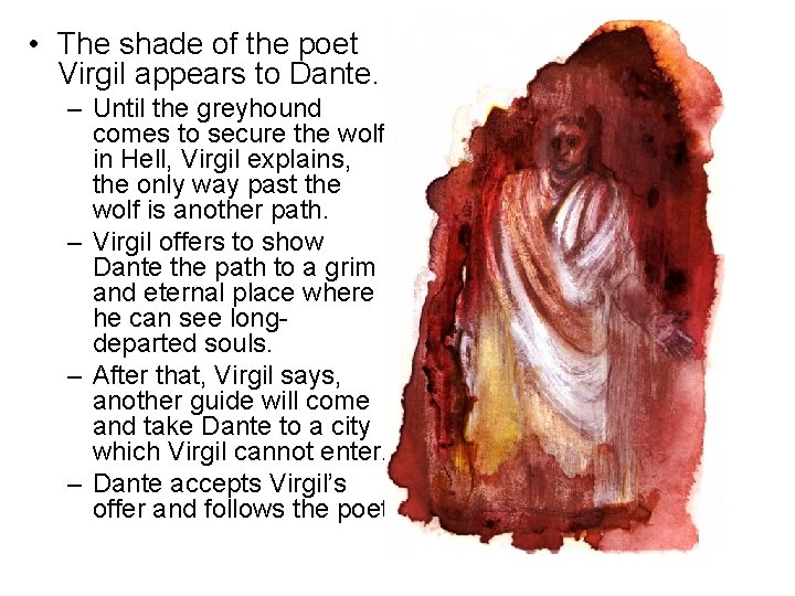 • The shade of the poet Virgil appears to Dante. – Until the • The shade of the poet Virgil appears to Dante. – Until the