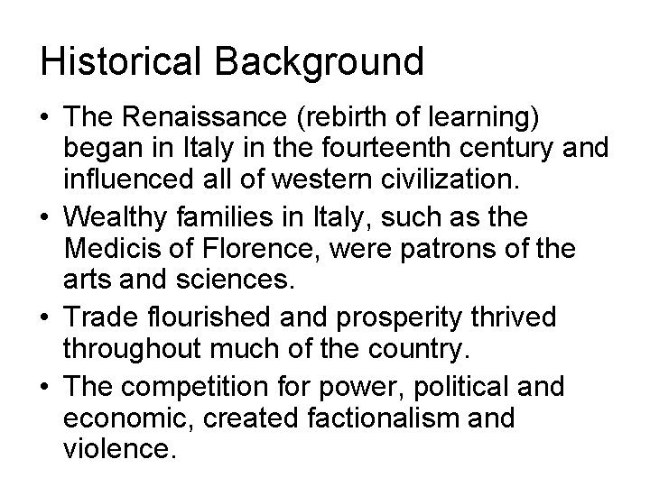 Historical Background • The Renaissance (rebirth of learning) began in Italy in the fourteenth Historical Background • The Renaissance (rebirth of learning) began in Italy in the fourteenth