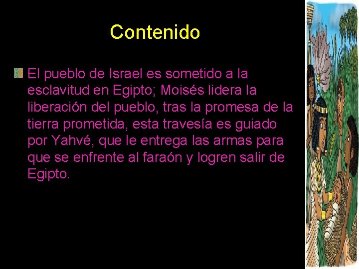 Contenido El pueblo de Israel es sometido a la esclavitud en Egipto; Moisés lidera