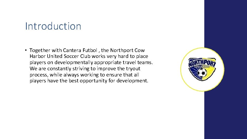 Introduction • Together with Cantera Futbol , the Northport Cow Harbor United Soccer Club
