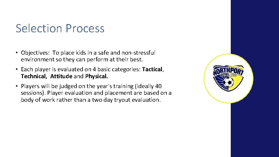 Selection Process • Objectives: To place kids in a safe and non-stressful environment so