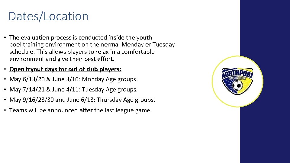 Dates/Location • The evaluation process is conducted inside the youth pool training environment on